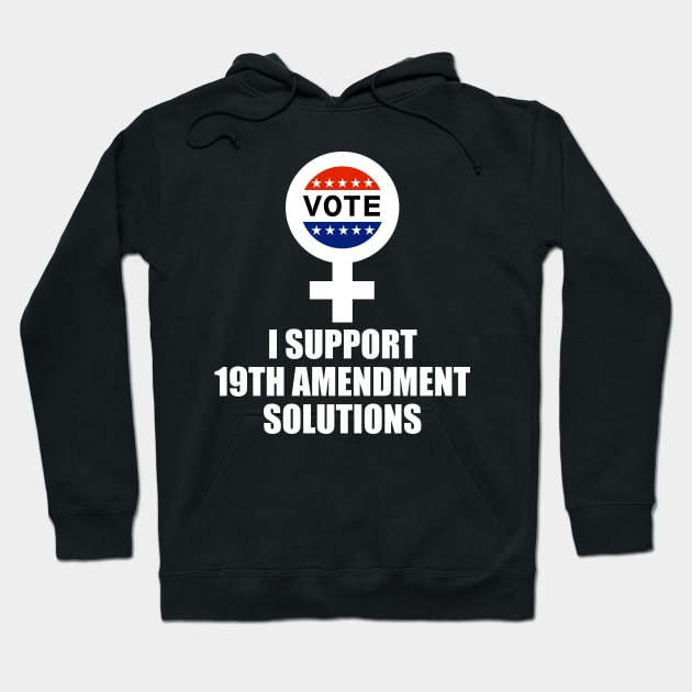 I Support 19th Amendment Solutions Hoodie by astroannie